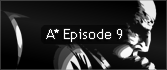 A* Episode 9
