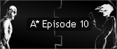 A* Episode 10