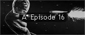 A* Episode 16